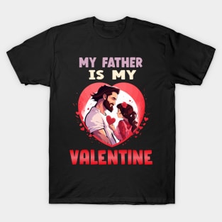 My father is my valentine T-Shirt